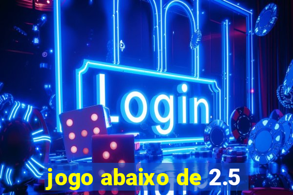 jogo abaixo de 2.5